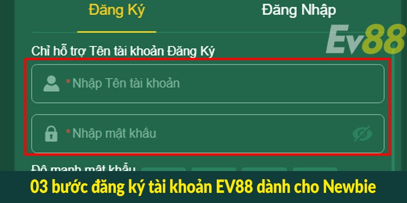 03 bước đăng ký tài khoản EV88 dành cho Newbie
