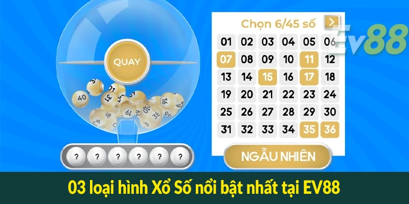 03 loại hình Xổ Số nổi bật nhất tại EV88
