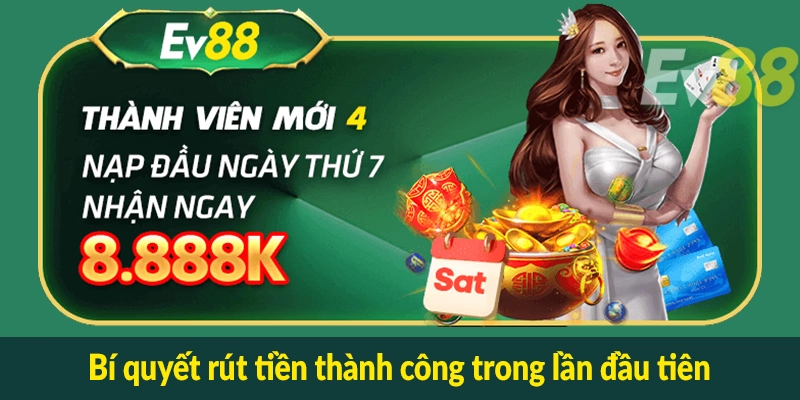 Bí quyết rút tiền thành công trong lần đầu tiên