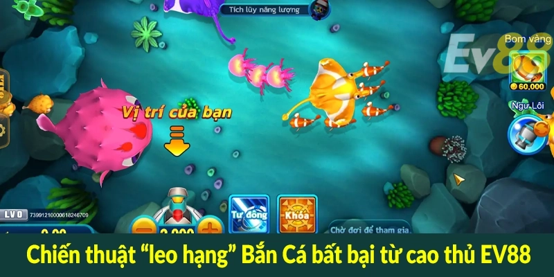 Chiến thuật “leo hạng” Bắn Cá bất bại từ cao thủ EV88