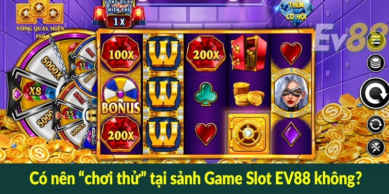 Có nên “chơi thử” tại sảnh Game Slot EV88 không