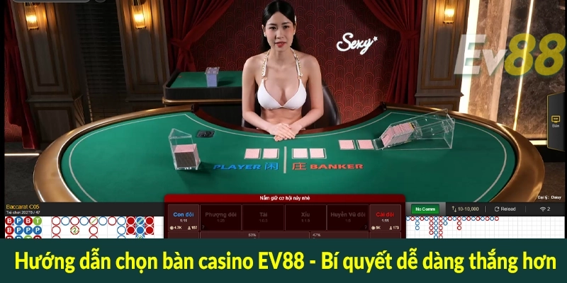 Hướng dẫn chọn bàn casino EV88 - Bí quyết dễ dàng thắng hơn