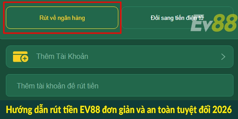 Hướng dẫn rút tiền EV88 đơn giản và an toàn tuyệt đối 2026