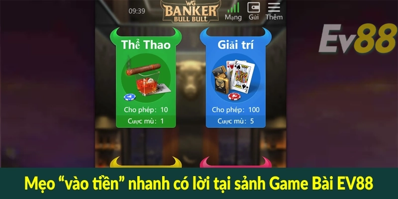 Mẹo “vào tiền” nhanh có lời tại sảnh Game Bài EV88