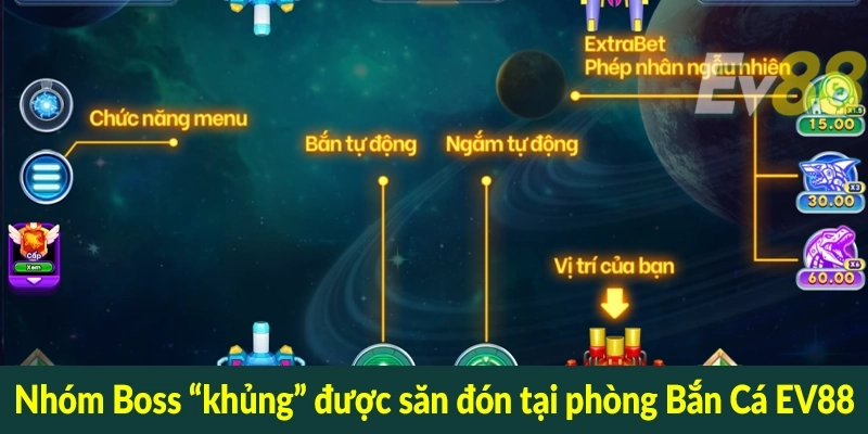 Nhóm Boss “khủng” được săn đón tại phòng Bắn Cá EV88