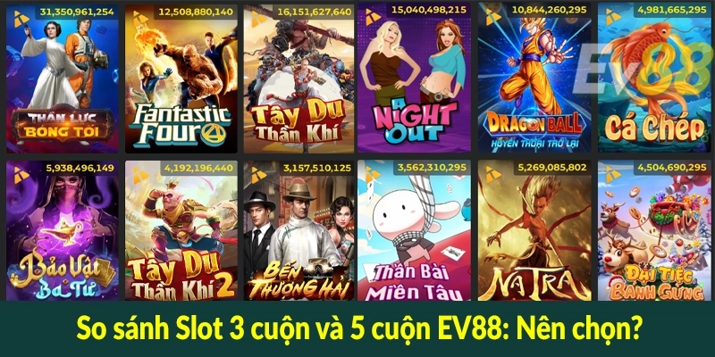 So sánh Slot 3 cuộn và 5 cuộn EV88 - Nên chọn?