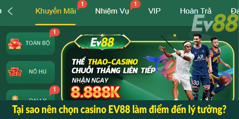 Tại sao nên chọn casino EV88 làm điểm đến lý tưởng?