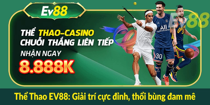 Thể Thao EV88: Giải trí cực đỉnh, thổi bùng đam mê