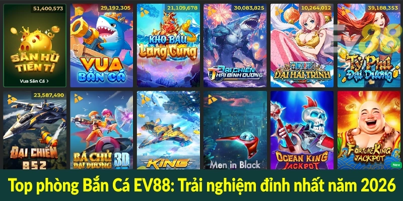 Top phòng Bắn Cá EV88 - Trải nghiệm đỉnh nhất năm 2026